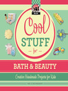 Cover image for Cool Stuff for Bath & Beauty